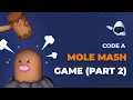 Code a 3D Mole Mash Game - Part 2