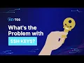The problem with SSH keys Are SSH Keys Secure