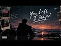 You Left, I Stayed 💔 | lagu galau terbaru 2026 
