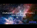 Download Lagu OneRepublic - counting stars (lyrics) + slow and reverb