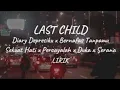 Diary Depresiku x Bernafas Tanpamu x Sekuat Hati x Percayalah x Duka x Serena | Last Child | Lyrics