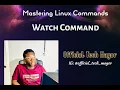 Linux Watch Command - Mastering Linux Commands