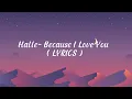 Halle - Because I Love You ( LYRICS )