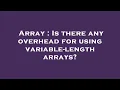 Array Is there any overhead for using variable-length arrays