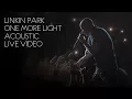 Download Lagu Linkin Park - One More Light (Acoustic / Live Video)