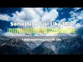 Download Lagu Something Just Like This | Coldplay and The Chainsmokers | Lyrics