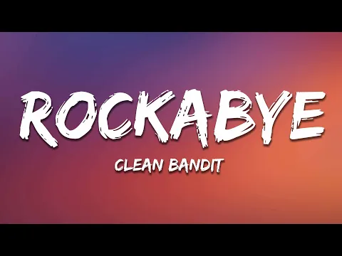 Download MP3 Clean Bandit - Rockabye (Lyrics) feat. Sean Paul \u0026 Anne-Marieckabye