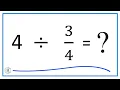 4 Divided by Four Divided by Three-Fourths