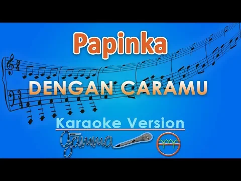 Download MP3 Papinka - Dengan Caramu (Karaoke) | GMusic