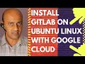 How to INSTALL GITLAB on UBUNTU LINUX with GOOGLE CLOUD platform 2019