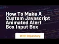 How to make a custom javascript animated alert box input box