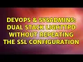 DevOps SysAdmins Dual stack Lighttpd without repeating the SSL configuration