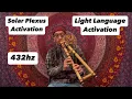 432Hz Solar Plexus Activation Light Language Transmission for Empowerment Light Body Connection