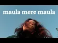 Maula mere maula ~ Roop Kumar rathod