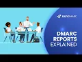 DMARC Reports Explained EasyDMARC