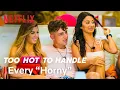 Every Horny In Too Hot To Handle Netflix