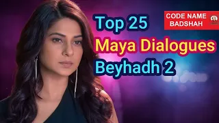 beyhadh 2 top 25 maya dialogues