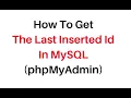 how to get last inserted id in mysql phpmyadmin 4 7