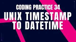 UNIX Timestamp to DateTime Problem Step-by-Step Guide Code Debugging Coding Practice 34 CCBP