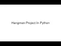Hangman Project In Python Explanatory With Step by Step Approach