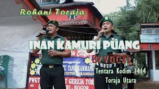 Download Inan Kamuri Puang [ Rohani Toraja ] by Vocal Tentara Kodim 1414 Toraja Utara. MP3