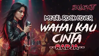 wahai kau cinta radja metal rock cover by balapati