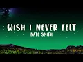 Nate Smith - Wish I Never Felt (Lyrics)  Lyrics