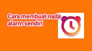 cara membuat nada alarm sendiri
