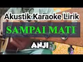 Download Lagu Sampai Mati - Anji ( Akustik Karaoke Lirik )