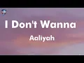Download Lagu Aaliyah - I Don't Wanna (lyrics)