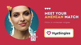Hye Singles Meet your Armenian match
