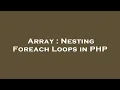 Array Nesting Foreach Loops in PHP