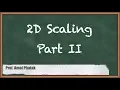 2D Scaling Part II - Two Dimensional Geometric Transformation