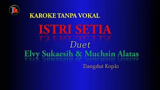 Download ISTRI SETIA                       MUCHSIN ALATAS \u0026  ELVY SUKAESIH  Karoke Dangdut Tanpa Vokal MP3