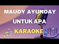 Download Lagu Maudy Ayunday  -  Untuk Apa - Karaoke tanpa vocal