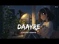 Daayre (Slowed + Reverb) - Arijit Singh | #Lofi 