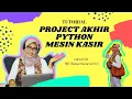 PEMROGRAMAN PYTHON DASAR PEMBUATAN MESIN KASIR SEDERHANA PROYEK AKHIR SMA KELAS X SEMESTER 1