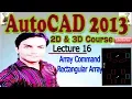 AutoCAD 2013 Complete Course in Urdu Lecture 16 How to Use Rectangular Array Technical Urdu