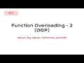 OOP function overloading 2 return by value refrence pointer