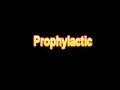 What Is The Definition Of Prophylactic Medical School Terminology Dictionary