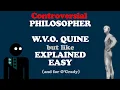 Philosopher W V O Quine made Easy-er and O Grady