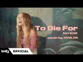 Download Lagu [COVER] 'To Die For' - Sam SmithㅣHYOLYN(효린)