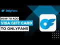 How To Add Visa Gift Card To OnlyFans