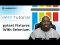 What Are pytest Fixtures pytest Framework Tutorial Part-VI TestMu AI