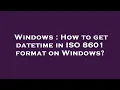 Windows How to get datetime in ISO 8601 format on Windows