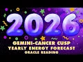 gemini cancer cusp yearly forecast oracle reading 2026