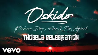 oskido thobela celebration audio ft tamara dey fire pex africah