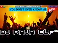 Download Lagu DOWNBEAT YOU DON'T EVEN KNOW ME DJ RAJA ELF™ REMIX 2023 BATAM ISLAND (Req By Mr. FIKRI)