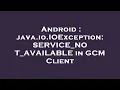 Android java io IOException SERVICE - NOT