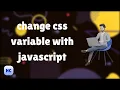 change css variable using java script